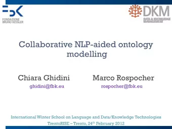 Collaborative NLP-aided ontology  modelling  Chiara Ghidini            Marco Rospocher