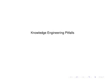 Knowledge Engineering Pitfalls  Knowledge Engineering Pitfalls  Which one is better to represent