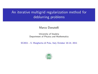 An iterative multigrid regularization method for  deblurring problems  Marco Donatelli  University