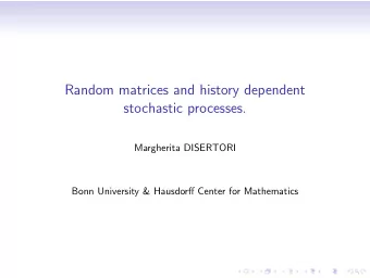 Random matrices and history dependent  stochastic processes.  Margherita DISERTORI  Bonn University