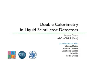 Double Calorimetry   in Liquid Scintillator Detectors Marco Grassi   APC - CNRS (Paris)  in