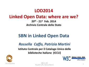 LOD2014  Linked Open Data: where are we? 20 th - 21 st Feb. 2014 Archivio Centrale dello Stato  SBN