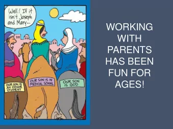 PARENTS  HAS BEEN  FUN FOR  AGES!  Parents and Parish as Partners:  Sharing the Religious Formation