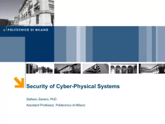Security of Cyber-Physical Systems  Stefano Zanero, PhD  Assistant Professor, Politecnico di Milano