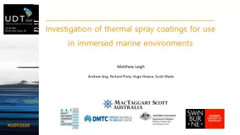 Investigation of thermal spray coatings for use  in immersed marine environments  Matthew Leigh
