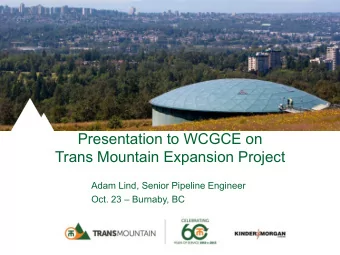 Trans Mountain Expansion Project  Adam Lind, Senior Pipeline Engineer  Oct. 23  Burnaby, BC