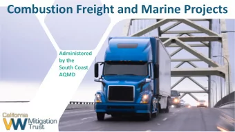 Combustion Freight and Marine Projects  Administered  by the  South Coast  AQMD  Overview