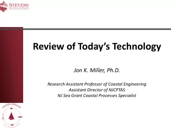 Review of Todays Technology  Jon K. Miller, Ph.D.  Research Assistant Professor of Coastal