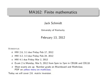 MA162: Finite mathematics  Jack Schmidt  University of Kentucky  February 13, 2012  Schedule:  HW