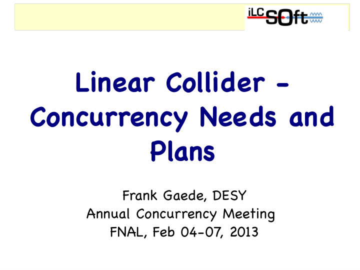 linear collider concurrency needs and plans