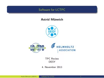 Software for LCTPC  Astrid M  unnich  TPC Review  DESY  4. November 2013  Astrid M  unnich
