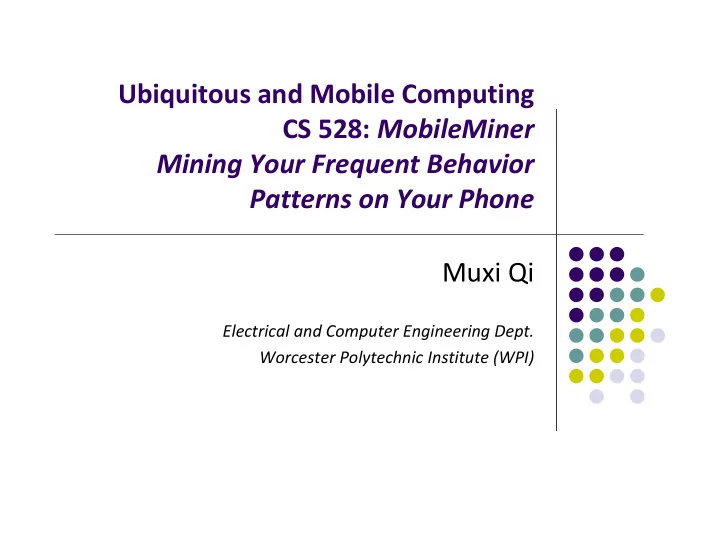 ubiquitous and mobile computing cs 528 mobileminer mining