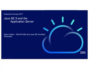 Java SE 9 and the  Application Server  Kevin Sutter  MicroProfile and Java EE Architect