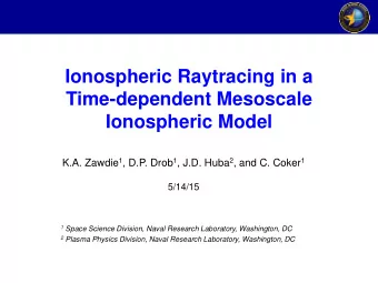 Ionospheric Raytracing in a  Time-dependent Mesoscale  Ionospheric Model K.A. Zawdie 1 , D.P. Drob