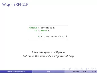 Wisp - SRFI-119  define : factorial n  if : zero? n  . 1  * n : factorial {n - 1}  I love the