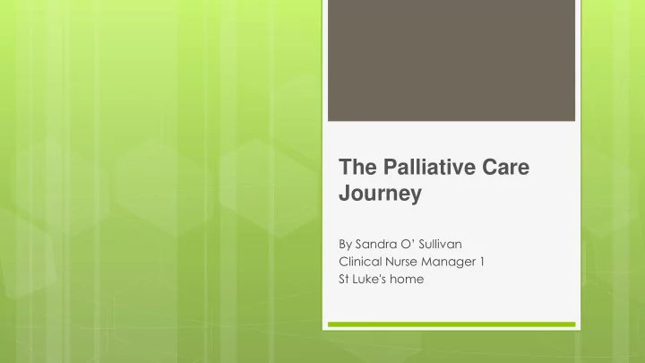 by sandra o sullivan clinical nurse manager 1 st luke s