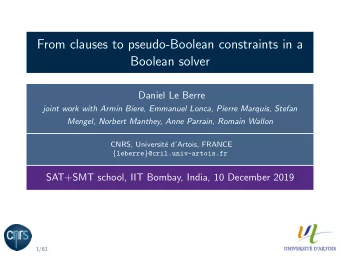 From clauses to pseudo-Boolean constraints in a  Boolean solver  Daniel Le Berre  joint work with