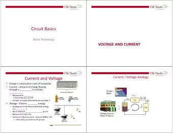 Circuit Basics  Mark Redekopp  VOLTAGE AND CURRENT  1.3  1.4  Current / Voltage Analogy  Current