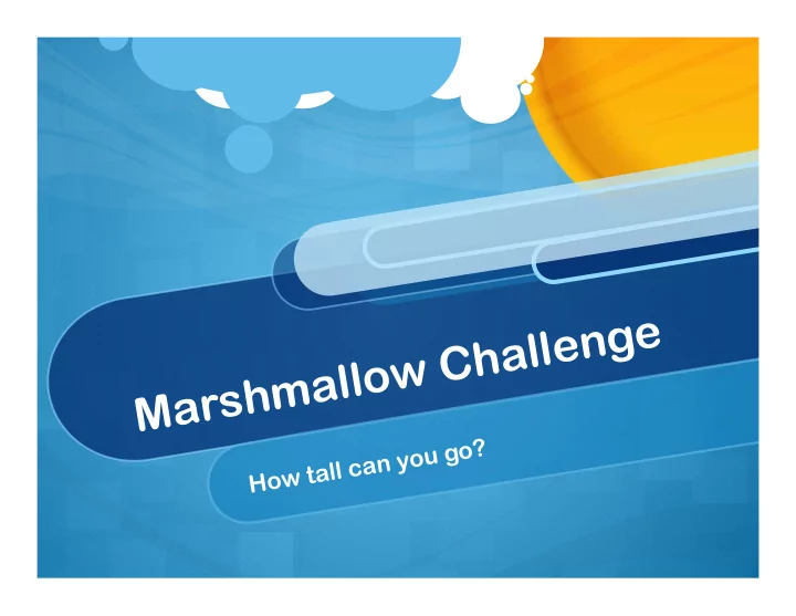 marshmallow challenge