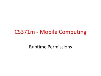 CS371m - Mobile Computing  Runtime Permissions  Clicker  If your app wants to access the users