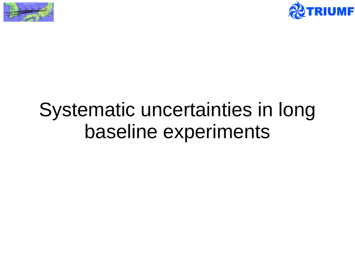 systematic uncertainties in long baseline experiments