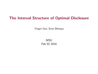 The Interval Structure of Optimal Disclosure  Yingni Guo, Eran Shmaya  MSU  Feb 02 2018  An example
