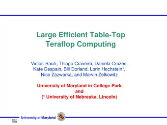 Large Efficient Table-Top  Teraflop Computing  Victor. Basili, Thiago Craveiro, Daniela Cruzes,