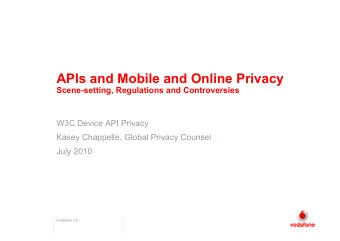 APIs and Mobile and Online Privacy Scene-setting, Regulations and Controversies  W3C Device API