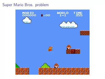 Super Mario Bros. problem  Input space  5 buttons per frame  24000 frames  5 24000  1 .