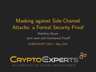 Masking against Side-Channel  Attacks: a Formal Security Proof  Matthieu Rivain  Joint work with