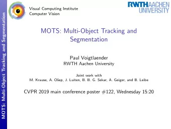 MOTS: Multi-Object Tracking and  Segmentation  Paul Voigtlaender  RWTH Aachen University  Joint