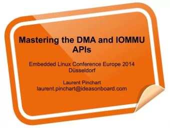 Mastering the DMA and IOMMU  APIs  Embedded Linux Conference Europe 2014  Dsseldorf  Laurent