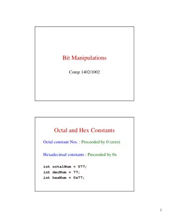 Bit Manipulations  Comp 1402/1002  Octal and Hex Constants  Octal constant Nos. : Preceeded by 0
