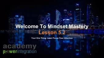Welcome To Mindset Mastery  Lesson 5.2  SUBTITLE  Your One Thing. Laser Focus Your Attention  align