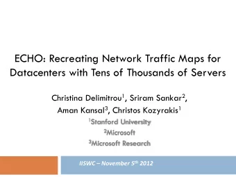 ECHO: Recreating Network Traffic Maps for  Datacenters with Tens of Thousands of Servers Christina