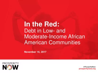 In the Red:  Debt in Low- and  Moderate-Income African  American Communities  November 16, 2017