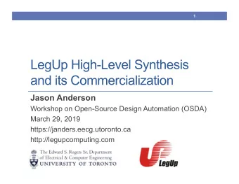 LegUp High-Level Synthesis  and its Commercialization  Jason Anderson  Workshop on Open-Source