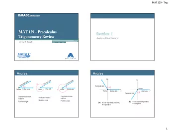 MAT 129  Precalculus  Trigonometry Review  Angles and their Measures  David J. Gisch  Angles