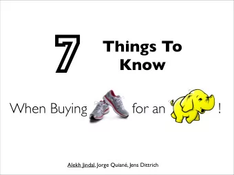 7  Things To  Know  When Buying           for an             !  Alekh Jindal, Jorge Quian, Jens