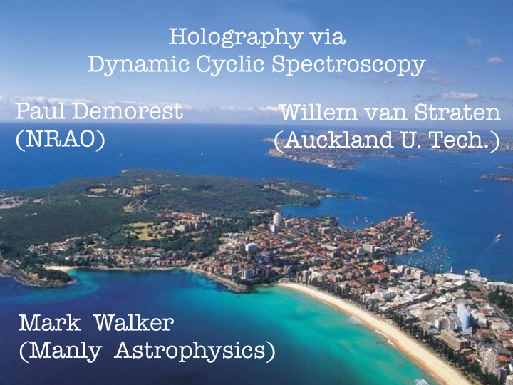 holography via dynamic cyclic spectroscopy paul demorest
