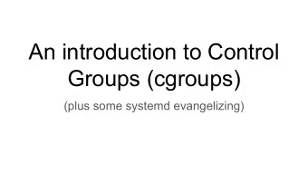 An introduction to Control  Groups (cgroups)  (plus some systemd evangelizing)  Who am I?  Jonathan