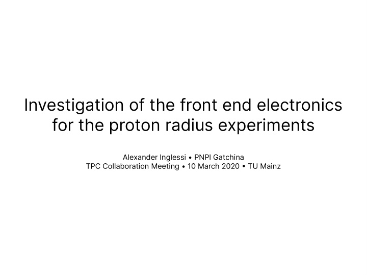 investigation of the front end electronics for the proton