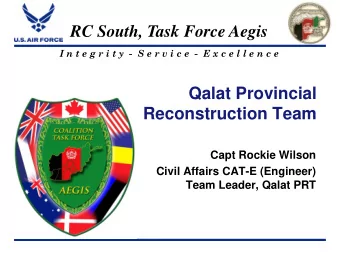 RC South, Task Force Aegis  I n t e g r i t y  - S e r v i c e  - E x c e l l e n c e  Qalat