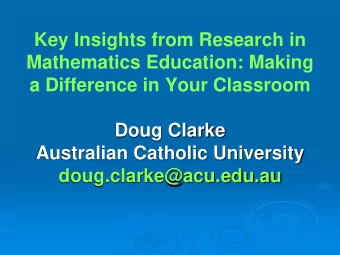 Key Insights from Research in  Mathematics Education: Making  a Difference in Your Classroom  Doug