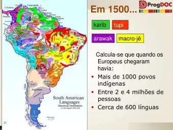 Em 1500...  karib  tupi  arawak  macro-j  Calcula-se que quando os  Europeus chegaram havia :
