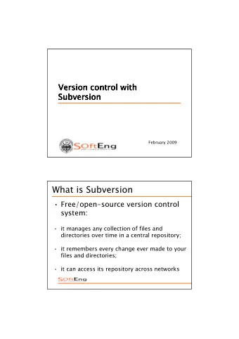 What is Subversion   Free/open-source version control  system:   it manages any collection of