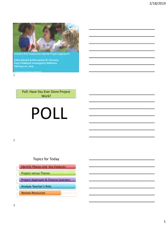 POLL  2  Topics for Today  Identify Phases and  Key Features  Project versus Theme  Project