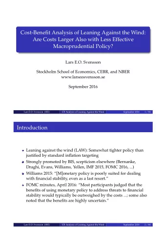 Cost-Benefit Analysis of Leaning Against the Wind:  Are Costs Larger Also with Less Effective