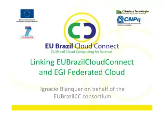 Linking EUBrazilCloudConnect  and EGI Federated Cloud  Ignacio Blanquer on behalf of the