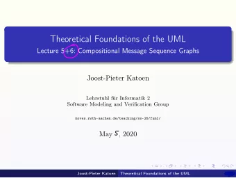 0  Lecture 5+6: Compositional Message Sequence Graphs  Joost-Pieter Katoen  Lehrstuhl fr